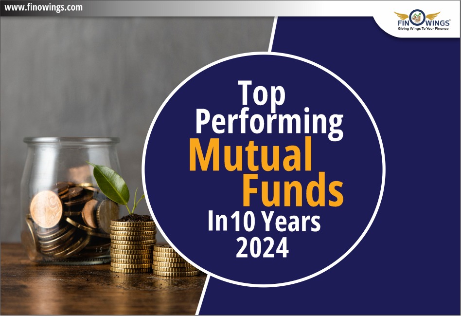 Top Performing Mutual Funds in 10 Years 2024